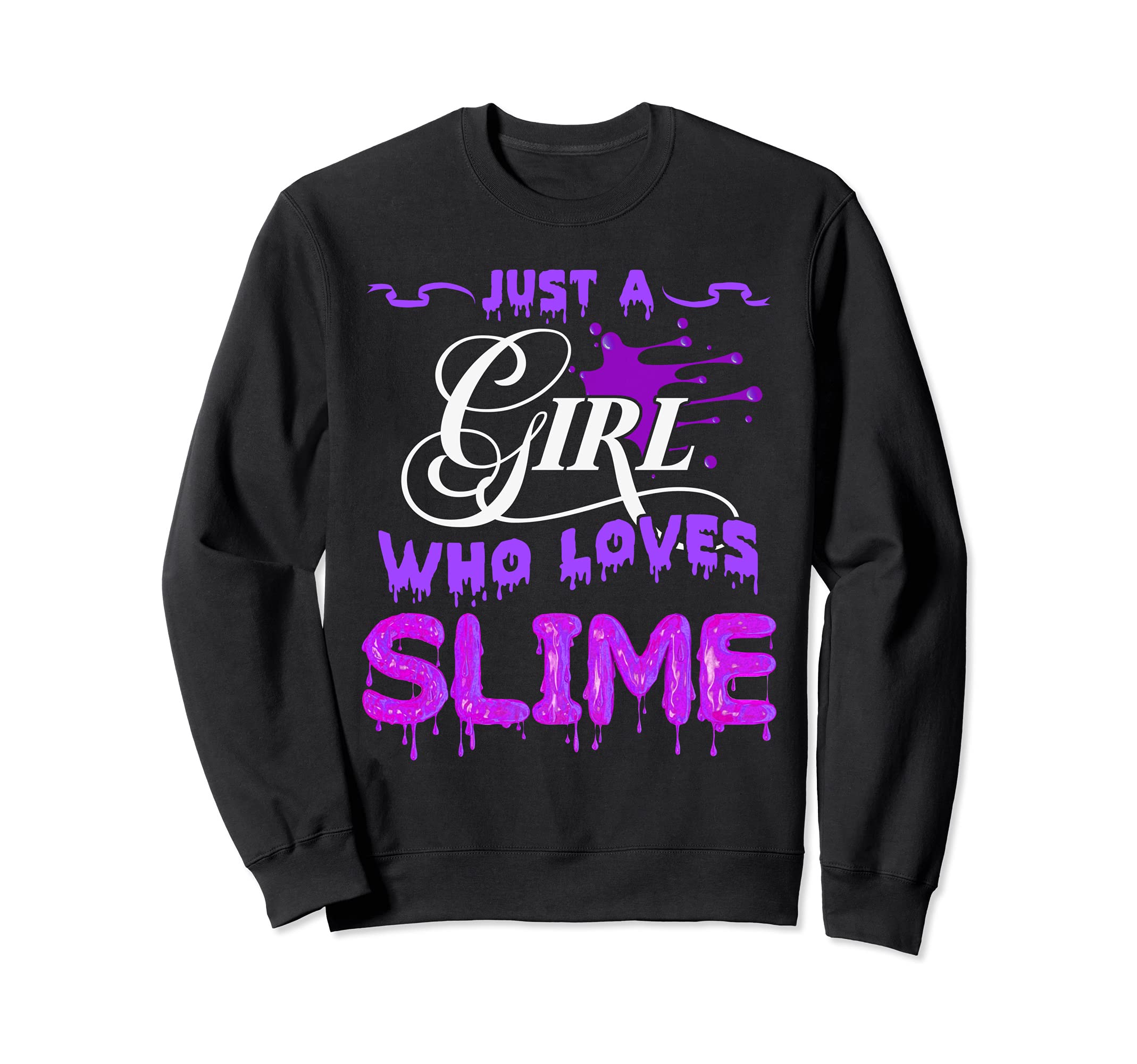 Funny Just a Girl Who Loves Slime Kids Girls Women Teachers Sweatshirt