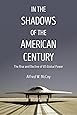 In the Shadows of the American Century: The Rise and Decline of US Global Power (Dispatch Books)
