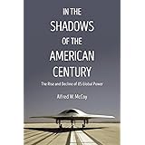 In the Shadows of the American Century: The Rise and Decline of US Global Power (Dispatch Books)