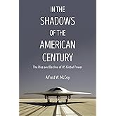 In the Shadows of the American Century: The Rise and Decline of US Global Power (Dispatch Books)