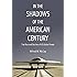 In the Shadows of the American Century: The Rise and Decline of US Global Power (Dispatch Books)