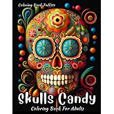 Sugar Skulls Candy: Coloring Book for Adults, Cinco De Mayo Coloring pages, A Relaxing and Intricate Collection of Mexican Day of the Dead, Detailed ... los Muertos, for Stress Relief and Relaxation