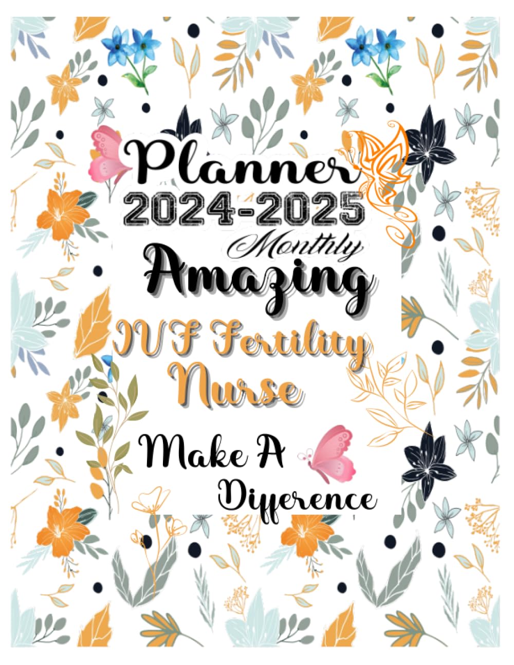 IVF Fertility Nurse Gift: Planners for IVF Fertility Nurse: Two Years Monthly Planner & Personal Appointment Scheduler, Logbook with 24 Months Calendar