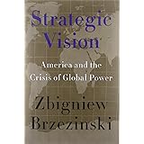 Strategic Vision: America and the Crisis of Global Power