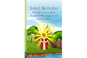 Saint Nicholas: The Life Story That Inspired The Legend of Santa Claus (STORIES OF SAINTS FOR CHILDREN)