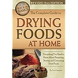 The Complete Guide to Drying Foods at Home Everything You Need to Know About Preparing, Storing, and Consuming Dried Foods Re
