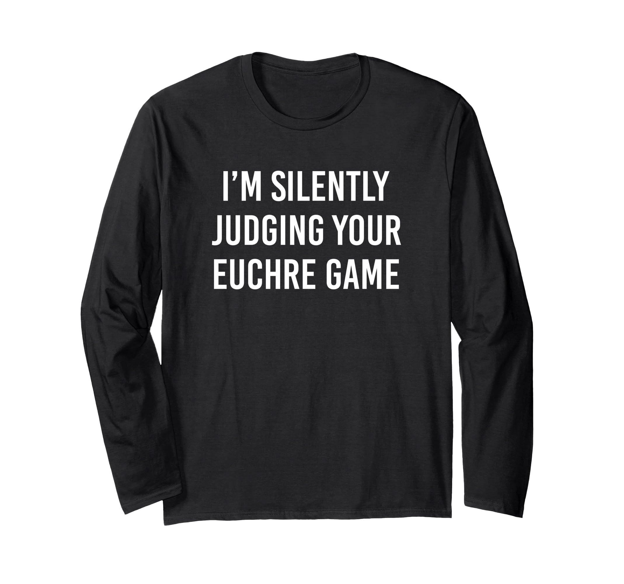 Funny Silently Judging Euchre Game Long Sleeve T-Shirt