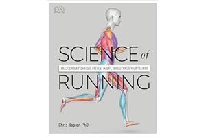 Science of Running: Analyse your Technique, Prevent Injury, Revolutionize your Training (The Science of Fitness)