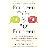 Fourteen Talks by Age Fourteen: The Essential Conversations You Need to Have with Your Kids Before They Start High School
