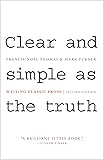 Clear and Simple as the Truth: Writing Classic Prose, Second Edition