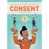 A Quick & Easy Guide to Consent (Quick & Easy Guides)