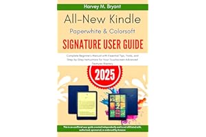 All-New Kindle Paperwhite & Colorsoft Signature User Guide 2025: The Complete Beginner's Manual with Essential Tips, Tricks, 
