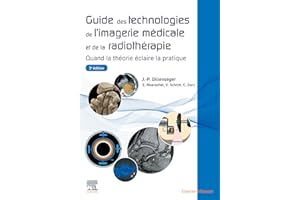 Guide des technologies de l'imagerie médicale et de la radiothérapie: Quand la théorie éclaire la pratique (French Edition)