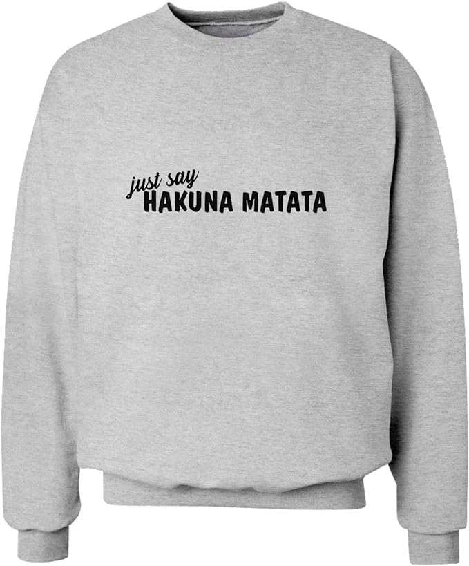 hakuna matata sweatshirt