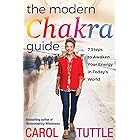 The Modern Chakra Guide: 7 Steps to Awakening Your Energy in Today’s World