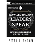 Leadership: How Legendary Leaders Speak: 451 Proven Communication Strategies of the World's Top Leaders (Speak for Success Bo
