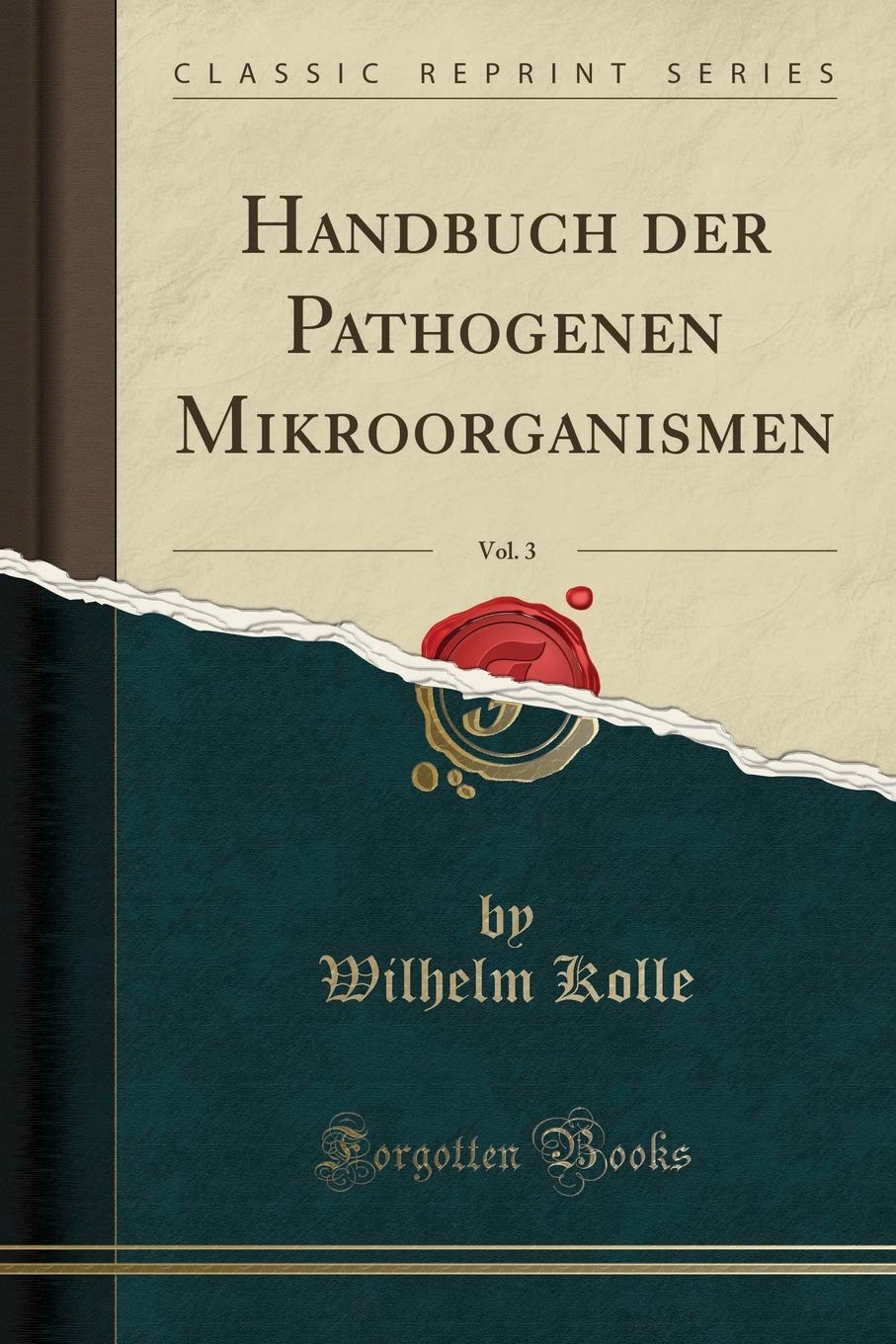 Handbuch Der Pathogenen Mikroorganismen Vol 3 Classic Reprint