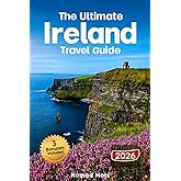 THE ULTIMATE IRELAND TRAVEL GUIDE: SMART, BUDGET-FRIENDLY TIPS FOR FIRST TIME TRAVELERS TO EXPLORE HIDDEN GEMS, ICONIC SIGHTS, DUBLIN, CLIFFS OF MOHER, CASTLES & PUBS LIKE A LOCAL