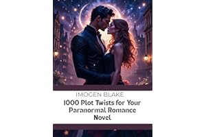 1000 Plot Twists For Your Paranormal Romance Novel (The Master Plotter Series Book 3)