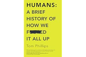 Humans: A Brief History of How We F*cked It All Up