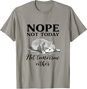 Nope, Not Today Funny Lazy Cat Meme T-Shirt