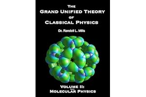 THE GRAND UNIFIED THEORY OF CLASSICAL PHYSICS: VOLUME II A: MOLECULAR PHYSICS