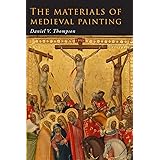The Materials of Medieval Painting: The Materials and Techniques of Medieval Painting