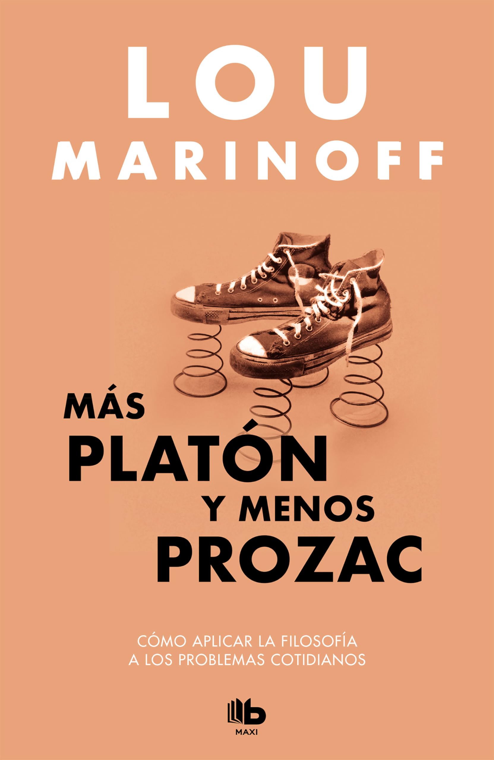 Más Platón y menos Prozac: Applying Eternal Wisdom to Everyday (MAXI)