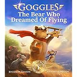 Goggles: The Bear Who Dreamed of Flying
