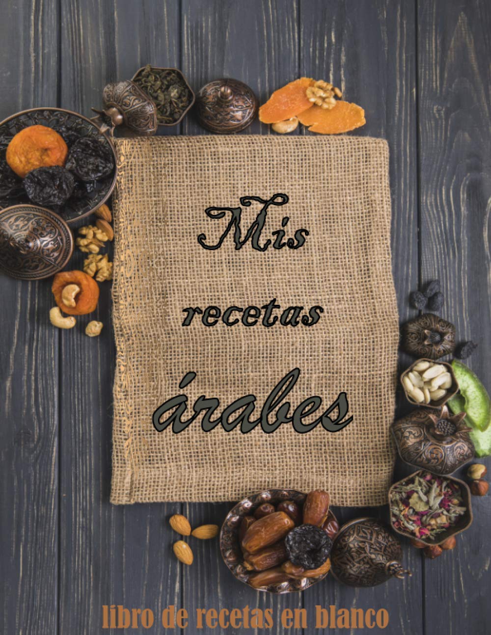 Amazon.com: Mis Recetas Arabes: libro de recetas en blanco :Mi Libro De  Recetas / Mis Recetas Favoritas / Cocina Arabe / Comida Marroqui / Cuaderno  Para Recetas  de recetas para completar (