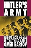 Hitler's Army: Soldiers, Nazis, and War in the Third Reich (Oxford Paperbacks)
