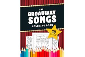 The Broadway Songs Coloring Book: 30 Illustrated Musical Theater Show Tune Titles