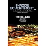 Shadow Government: Surveillance, Secret Wars, and a Global Security State in a Single-Superpower World