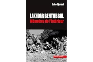 Lakhdar Bentobbal: Mémoires de l'intérieur (French Edition)