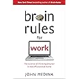 Brain Rules for Work: The Science of Thinking Smarter in the Office and at Home
