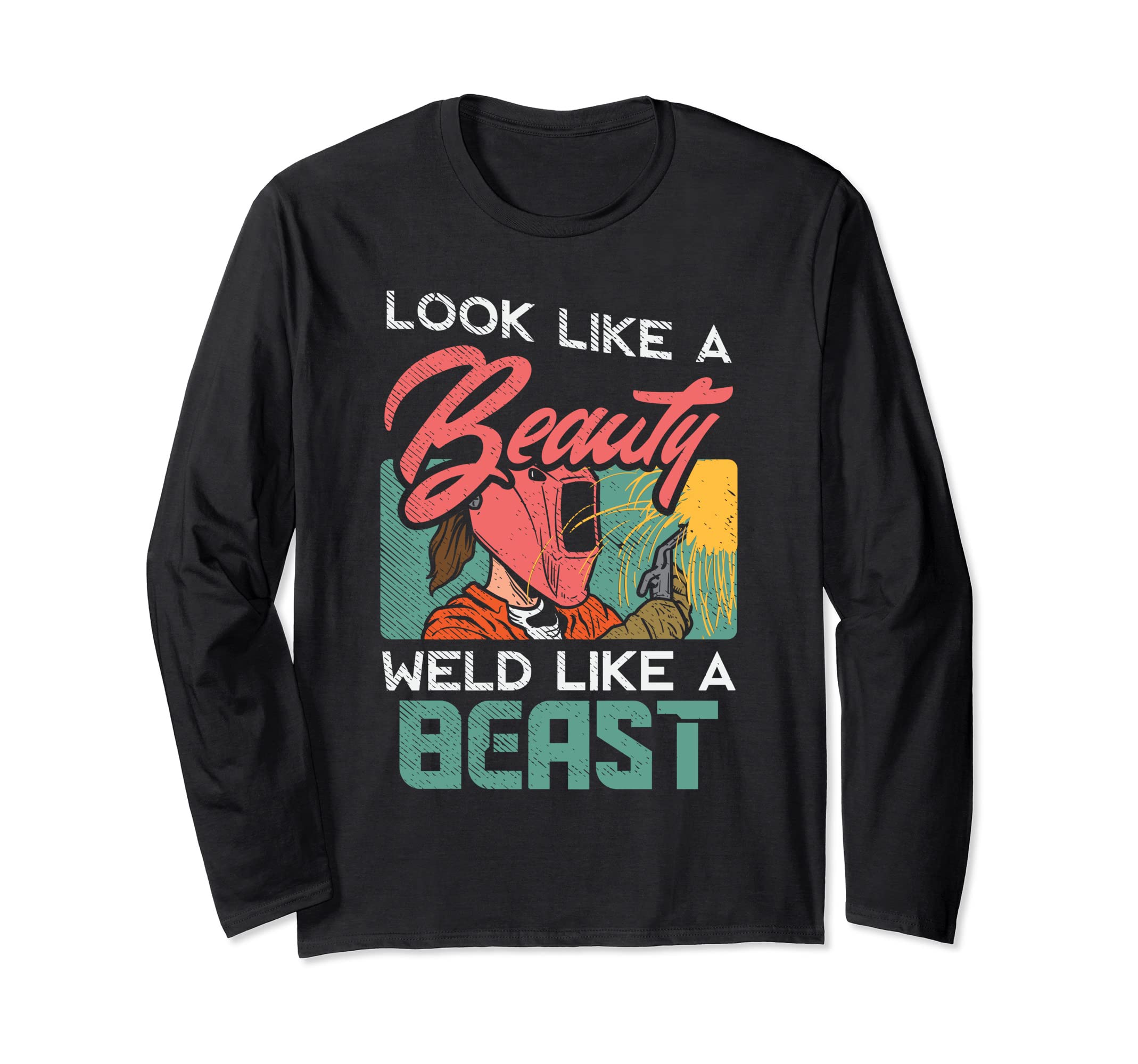 Welder Outfit for a Female Welding welder funny Long Sleeve T-Shirt