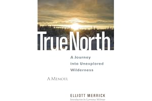 True North: A Journey into Unexplored Wilderness