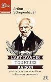 L'art d'avoir toujours raison : Suivi de La lecture et les livres et Penseurs personnels
