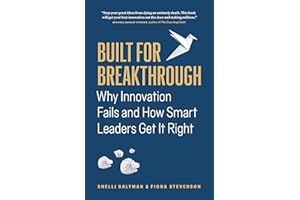 Built for Breakthrough: Why Innovation Fails and How Smart Leaders Get It Right