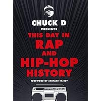 Chuck D Presents This Day in Rap and Hip-Hop History