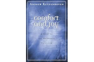 Comfort and Joy: A Study of the Heidelberg Catechism