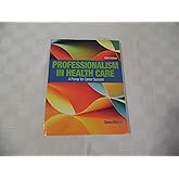 Professionalism in Health Care: A Primer for Career Success