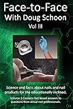 Face-To-Face with Doug Schoon Volume III: Science and Facts about Nails/nail Products for the Educationally Inclined
