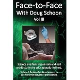 Face-To-Face with Doug Schoon Volume I: Science and Facts about Nails ...