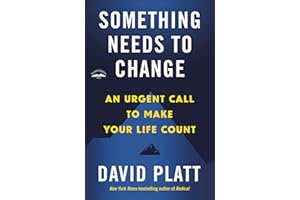 Something Needs to Change: An Urgent Call to Make Your Life Count