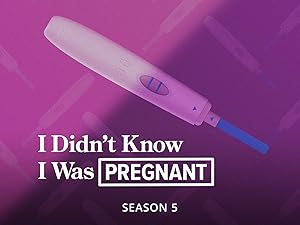 Watch I Didn T Know I Was Pregnant Season 5 Prime Video