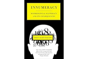 Innumeracy: Mathematical Illiteracy and Its Consequences
