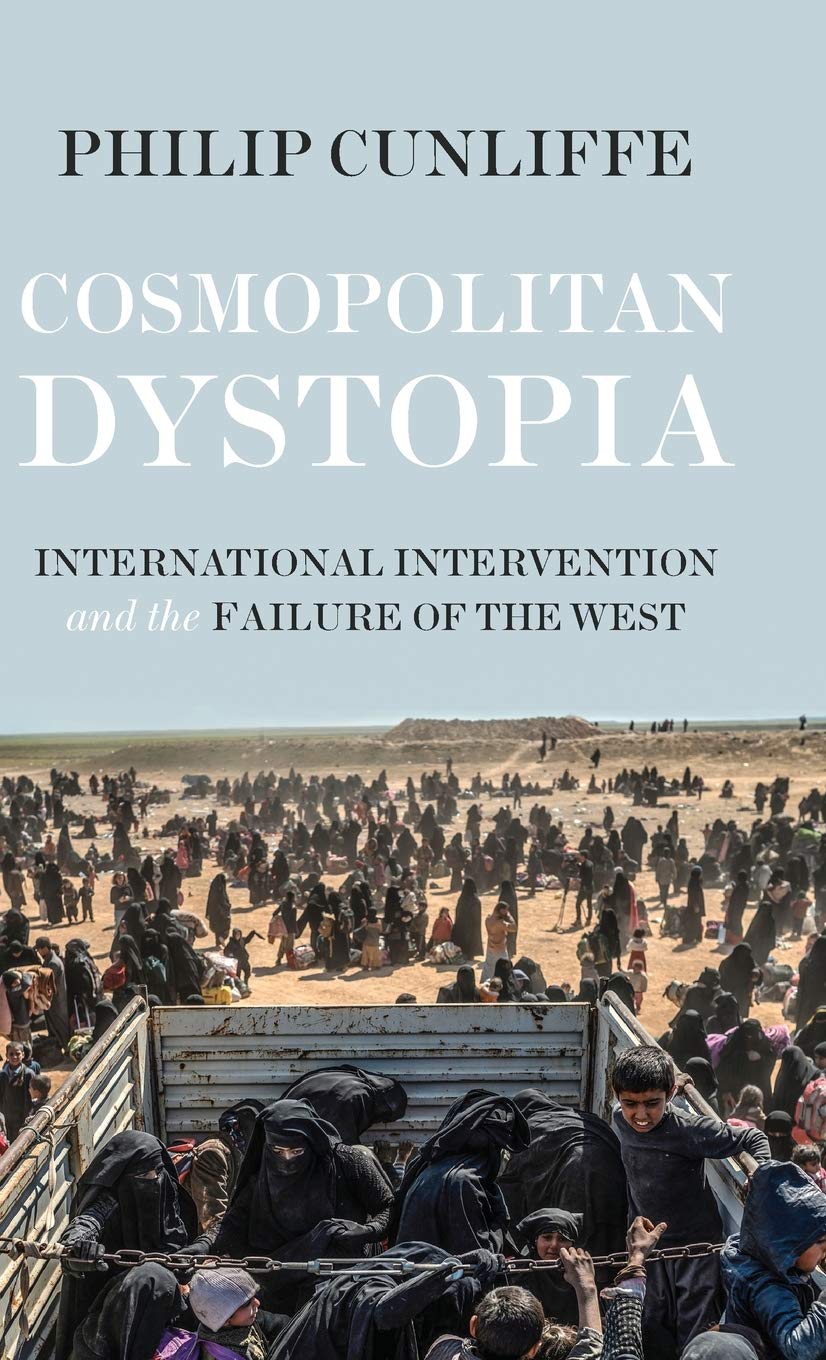 Cosmopolitan Dystopia: International Intervention and the Failure of the  West Manchester Medieval Sources: Amazon.de: Cunliffe, Philip:  Fremdsprachige Bücher