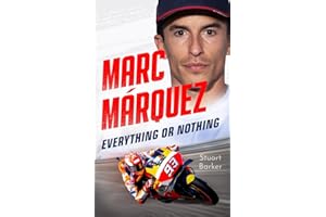 Marc Marquez: Everything or Nothing: The Definitive Biography of MotoGP's Superstar