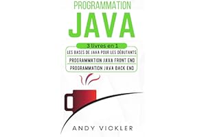 Programmation Java: 3 livres en 1 : Les Bases de Java pour les Débutants + Programmation Java Front End + Programmation Java 